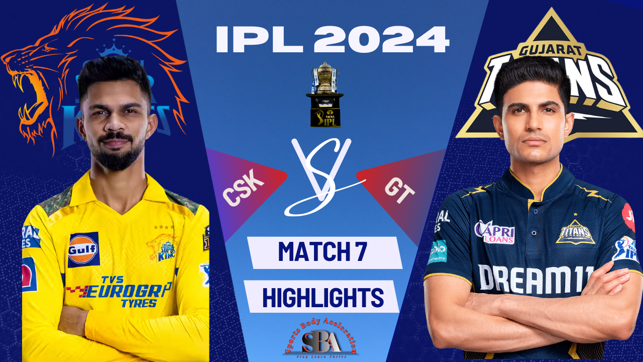 IPL 2024 Match Highlights: CSK vs GT